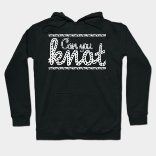 Can you Knot Hoodie